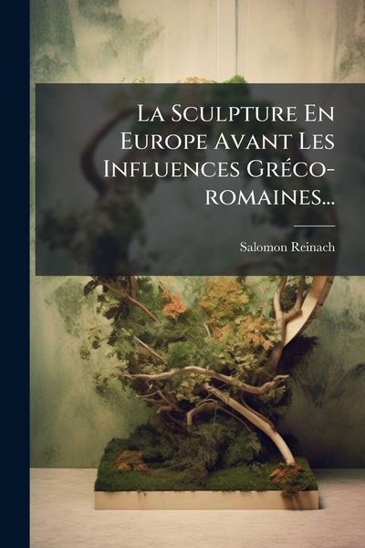 Produktbild: La Sculpture En Europe Avant Les Influences Gr&Atilde;(c)co-romaines...
