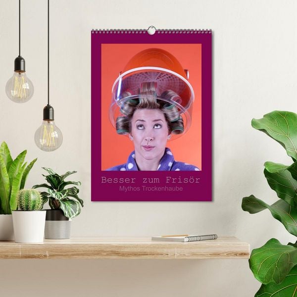 Produktbild: Besser zum Fris&ouml;r - Mythos Trockenhaube (Wandkalender 2026 DIN A3 hoch), CALVENDO Monatskalender