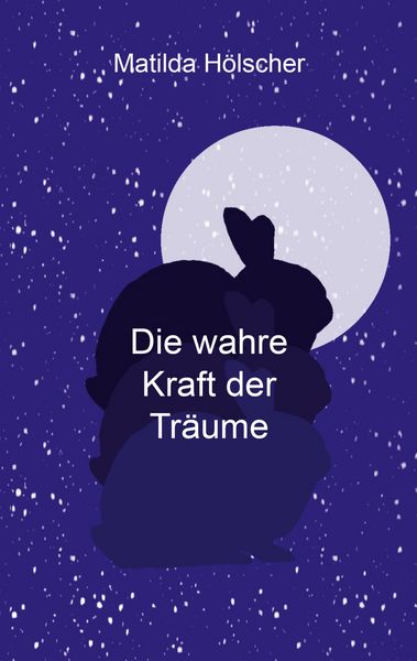Die wahre Kraft der Träume, Taschenbuch von Matilda Hölscher, BoD – Books on Demand, 9783756845422
