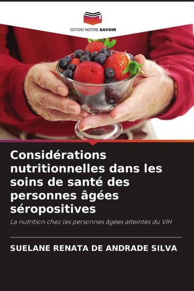 Produktbild: Consid&eacute;rations nutritionnelles dans les soins de sant&eacute; des personnes &acirc;g&eacute;es s&eacute;ropositives