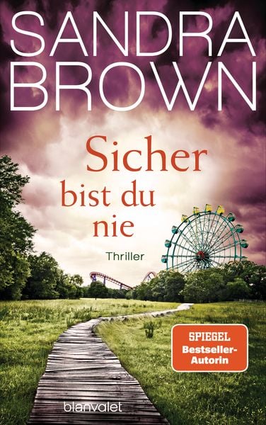 Sicher bist du nie, Gebundene Ausgabe von Sandra Brown, Blanvalet, 9783764508869