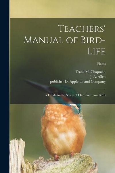 Produktbild: Teachers' Manual of Bird-life; a Guide to the Study of Our Common Birds; plates