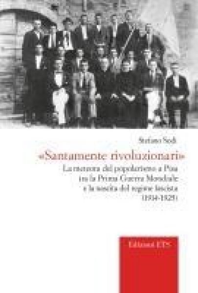 Produktbild: 'Santamente rivoluzionari'. La meteora del popolarismo a Pisa tra la Prima guerra mondiale e la nascita del regime fascista (1914-1925)