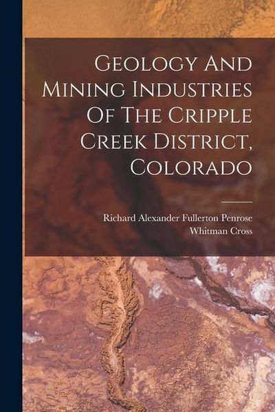 Produktbild: Geology And Mining Industries Of The Cripple Creek District, Colorado