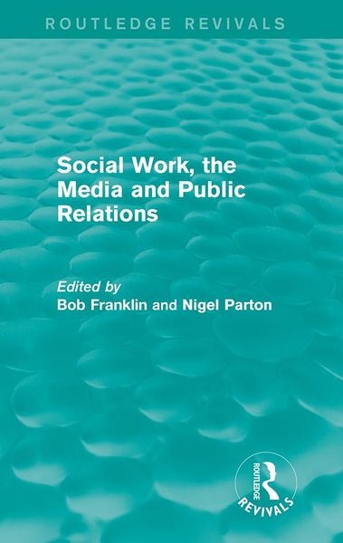 Produktbild: Social Work, the Media and Public Relations (Routledge Revivals)