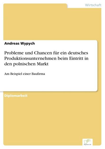 Produktbild: Probleme und Chancen f&uuml;r ein deutsches Produktionsunternehmen beim Eintritt in den polnischen Markt