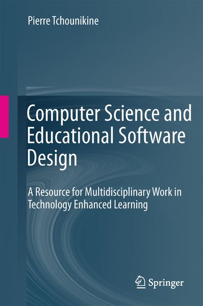 Computer Science and Educational Software Design, Taschenbuch von Pierre Tchounikine, Springer Berlin, 9783642443121