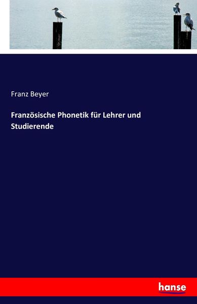 Französische Phonetik für Lehrer und Studierende, Taschenbuch von Franz Beyer, Hansebooks, 9783743314917