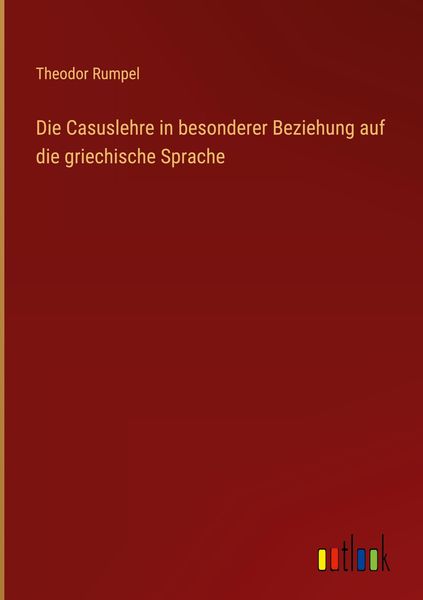 Produktbild: Die Casuslehre in besonderer Beziehung auf die griechische Sprache