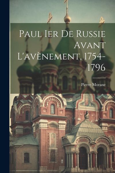 Produktbild: Paul Ier de Russie avant L'av&egrave;nement, 1754-1796