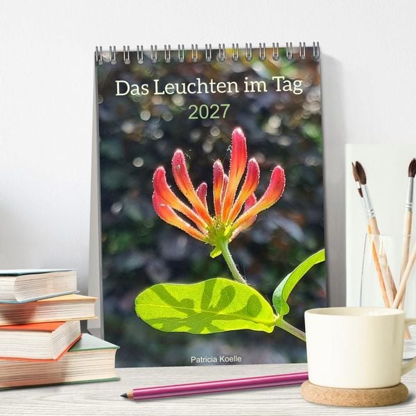 Produktbild: Das Leuchten im Tag (Tischkalender 2027 DIN A5 hoch), CALVENDO Monatskalender