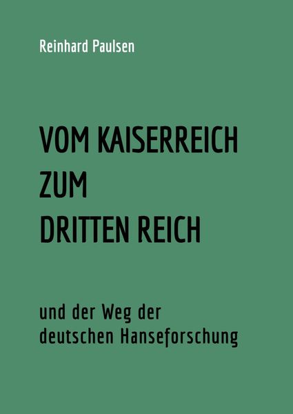 Produktbild: VOM KAISERREICH ZUM DRITTEN REICH und der Weg der deutschen Hanseforschung
