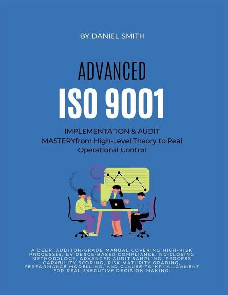 Produktbild: ADVANCED ISO 9001 IMPLEMENTATION & AUDIT MASTERY from High-Level Theory to Real Operational Control