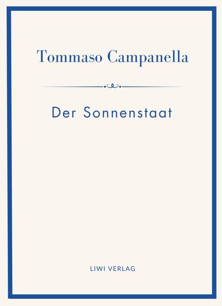 Produktbild: Tommaso Campanella: Der Sonnenstaat. Vollst&auml;ndige Neuausgabe