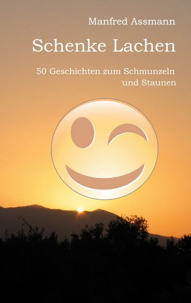 Schenke Lachen, Taschenbuch von Manfred Assmann, BoD – Books on Demand, 9783696376635
