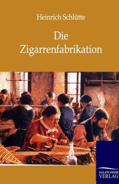 Produktbild: Die Zigarrenfabrikation