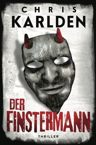 Der Finstermann: Thriller, Taschenbuch von Chris Karlden, Tolino Media, 978-3-7579-4461-2