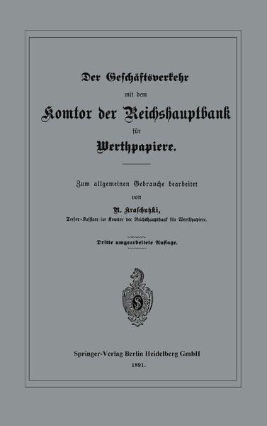Der Geschäftsverkehr mit dem Komtor der Reichshauptbank für Werthpapiere, Taschenbuch von R. Kraschutzki, Springer Berlin, 9783662387283