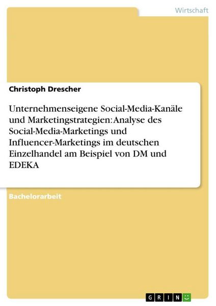Produktbild: Unternehmenseigene Social-Media-Kan&auml;le und Marketingstrategien: Analyse des Social-Media-Marketings und Influencer-Marketings im deutschen Einzelhande
