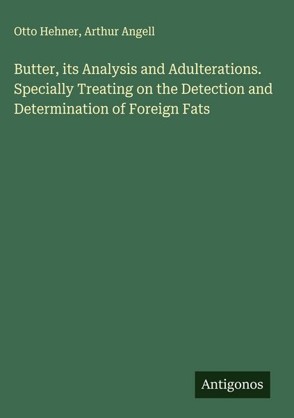 Produktbild: Butter, its Analysis and Adulterations. Specially Treating on the Detection and Determination of Foreign Fats