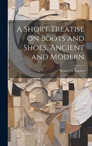 Produktbild: A Short Treatise on Boots and Shoes, Ancient and Modern