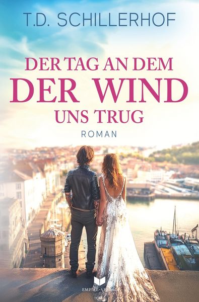 Der Tag, an dem der Wind uns trug, Taschenbuch von T. D. Schillerhof, Tolino Media, 9783759290236