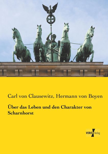 Über das Leben und den Charakter von Scharnhorst, Taschenbuch von Carl Clausewitz , Hermann Boyen, Vero Verlag, 9783737226097