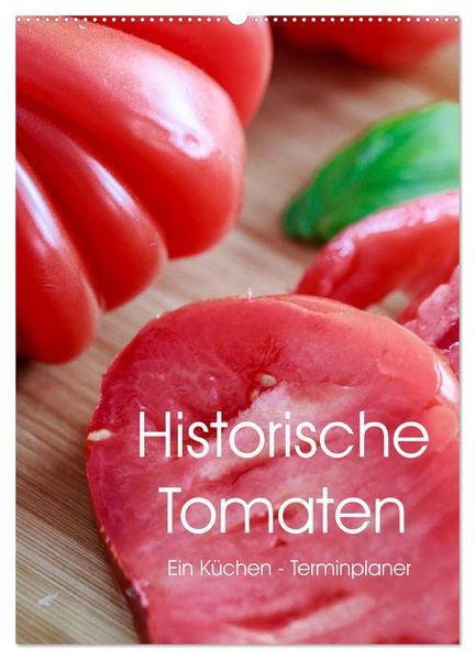 Historische Tomaten - Ein Küchen Terminplaner (Wandkalender 2026 DIN A2 hoch), CALVENDO Monatskalender