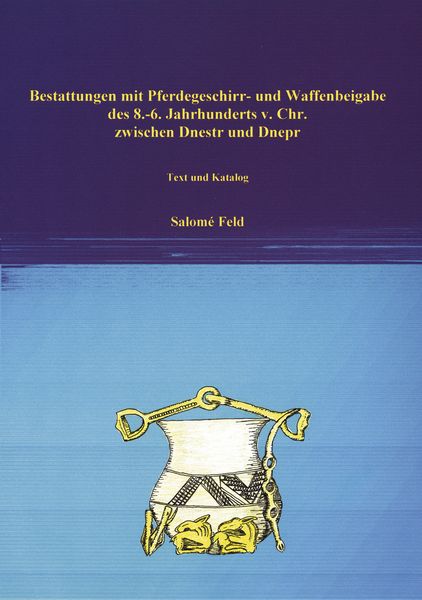 Bestattungen mit Pferdegeschirr u. Waffenbeigabe des 8.-6. Jhd's v. Chr. zwischen ..., Taschenbuch von Salomé Feld, BoD – Books on Demand,