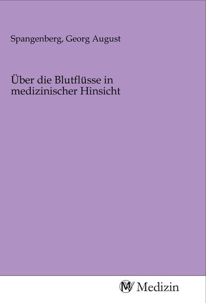 Produktbild: &Uuml;ber die Blutfl&uuml;sse in medizinischer Hinsicht