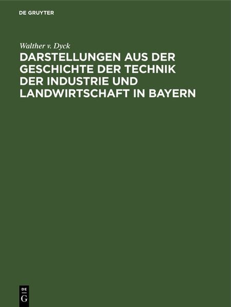 Produktbild: Darstellungen aus der Geschichte der Technik der Industrie und Landwirtschaft in Bayern