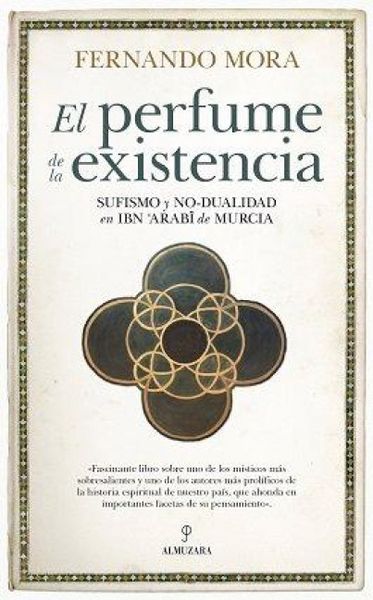 Produktbild: El perfume de la existencia : sufismo y no-dualidad en Ibn 'Arab? de Murcia