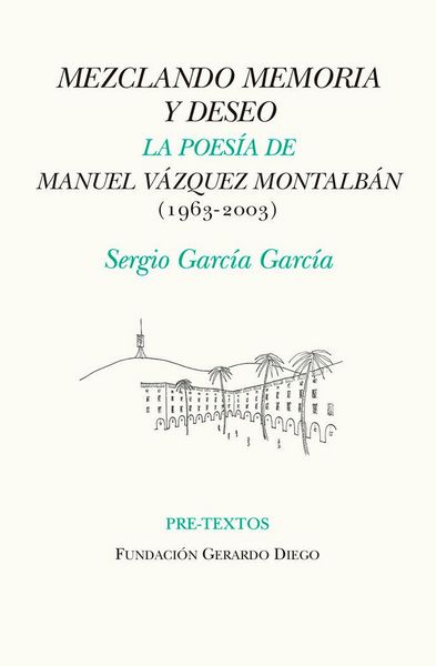 Produktbild: Mezclando memoria y deseo : la poes&iacute;a de Manuel V&aacute;zquez Montalb&aacute;n, 1963-2003