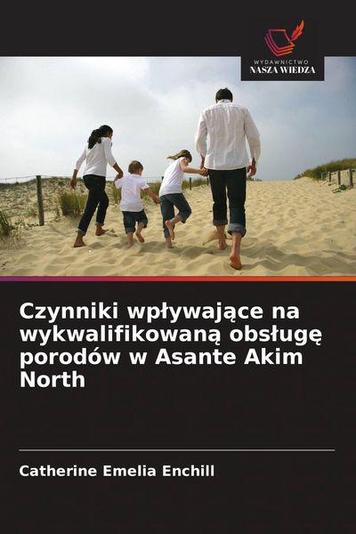 Produktbild: Czynniki wp&iquest;ywaj&iquest;ce na wykwalifikowan&iquest; obs&iquest;ug&iquest; porod&oacute;w w Asante Akim North