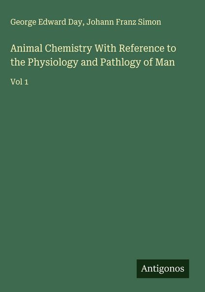 Produktbild: Animal Chemistry With Reference to the Physiology and Pathlogy of Man