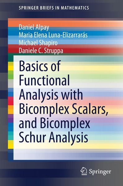Produktbild: Basics of Functional Analysis with Bicomplex Scalars, and Bicomplex Schur Analysis