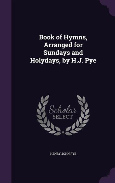 Produktbild: Book of Hymns, Arranged for Sundays and Holydays, by H.J. Pye