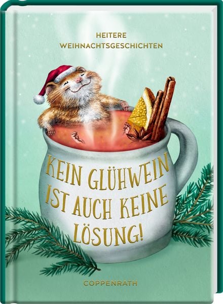 Kein Glühwein ist auch keine Lösung!, Gebundene Ausgabe von , Coppenrath
