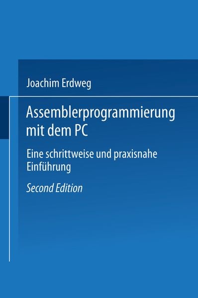 Assembler- Programmierung mit dem PC, Taschenbuch von Joachim Erdweg, Vieweg & Teubner, 978-3-528-14791-4