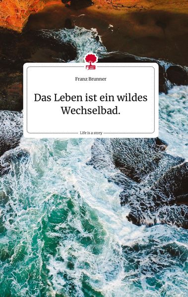 Produktbild: Das Leben ist ein wildes Wechselbad. Life is a Story - story.one