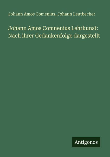 Produktbild: Johann Amos Comnenius Lehrkunst: Nach ihrer Gedankenfolge dargestellt