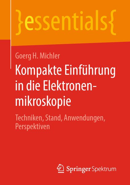 Kompakte Einführung in die Elektronenmikroskopie, Taschenbuch von Goerg H. Michler, Springer Fachmedien Wiesbaden GmbH, 978-3-658-26687-5