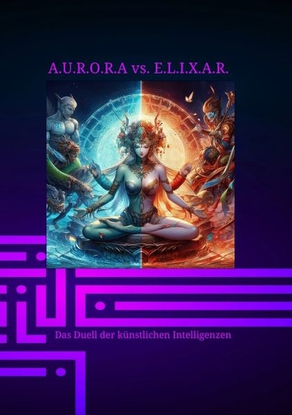 A.U.R.O.R.A vs. E.L.I.X.A.R. Das Duell der künstlichen Intelligenzen, Taschenbuch von Klaus Hartmann, Tredition, 9783384250322