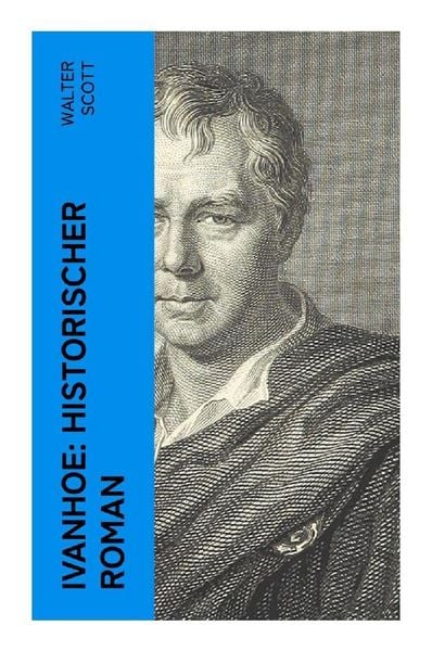 Ivanhoe: Historischer Roman, Taschenbuch von Walter Scott, E-artnow, 9788027361199