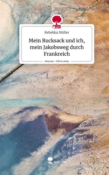 Produktbild: Mein Rucksack und ich, mein Jakobsweg durch Frankreich. Life is a Story - story.one