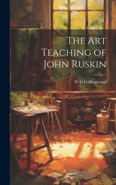 Produktbild: The Art Teaching of John Ruskin