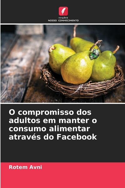 Produktbild: O compromisso dos adultos em manter o consumo alimentar atrav&eacute;s do Facebook