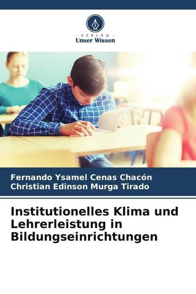 Institutionelles Klima und Lehrerleistung in Bildungseinrichtungen, Taschenbuch von Fernando Ysamel Cenas Chacón , Christian Edinson Murga Tirado,