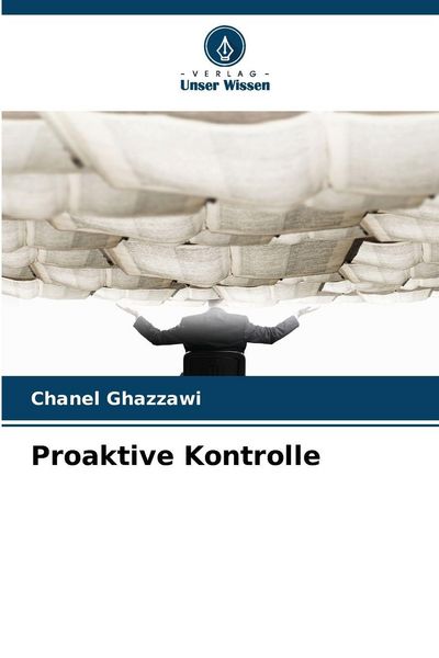 Proaktive Kontrolle, Taschenbuch von Chanel Ghazzawi, Verlag Unser Wissen, 9786209003530