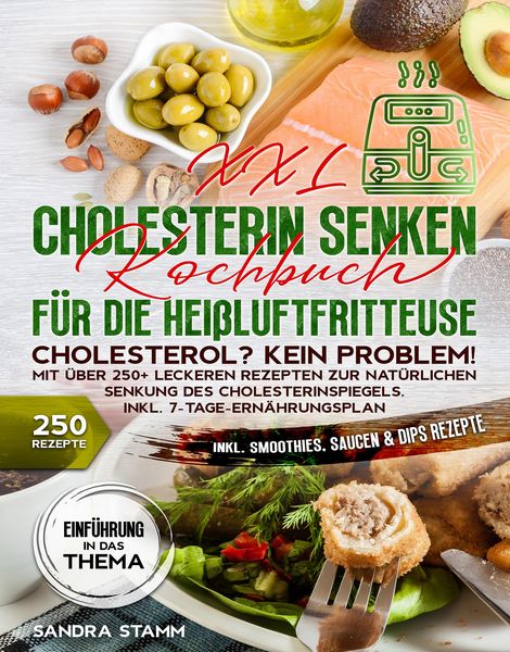 Produktbild: XXL Cholesterin senken Kochbuch f&uuml;r die Hei&szlig;luftfritteuse